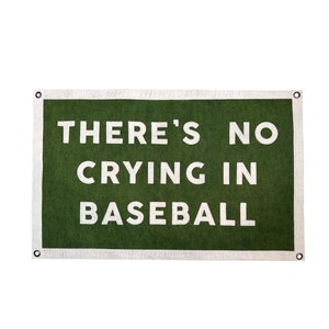 Stitched Wool Felt Banner / Theres No Crying in Baseball