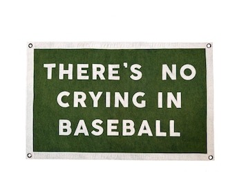 Vintage Style Wool Felt Banner / Theres No Crying in Baseball