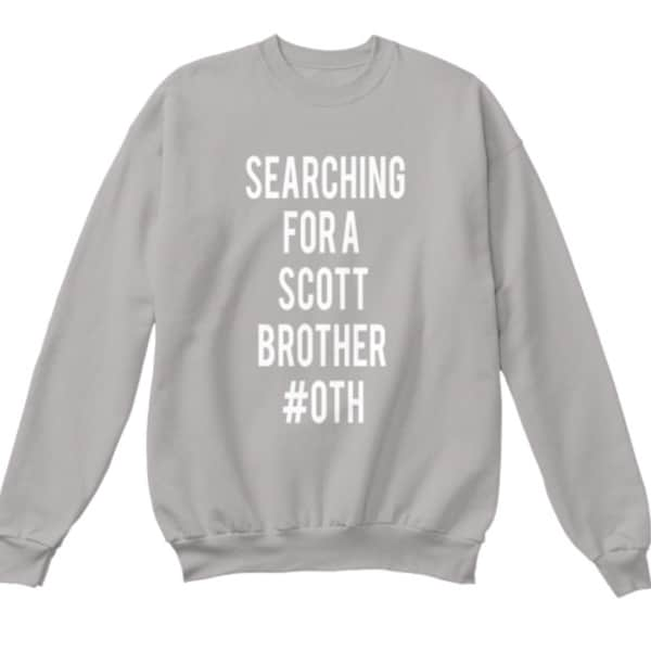 One Tree Hill Searching for a Scott Brother Sweatshirt