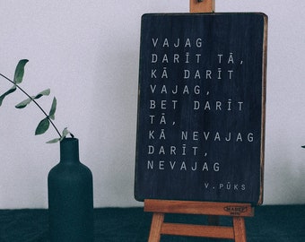 Vajag darīt tā, kā darīt vajag. /V.pūka citāts/