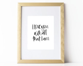 I Love You With All That I Am - Digital Poster PDF - 8.5x11"