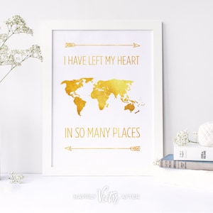 Ich habe mein Herz an so vielen Orten zurückgelassen INSTANT Digital Printable, Reisekunst, Wanderlust Print, Weltkarte Art, Gold World Map Printable