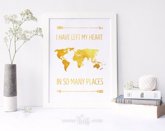 I Have Left My Heart in So Many Places INSTANT Digital Printable, Travel Art, Wanderlust Print, World Map Art, Gold World Map Printable