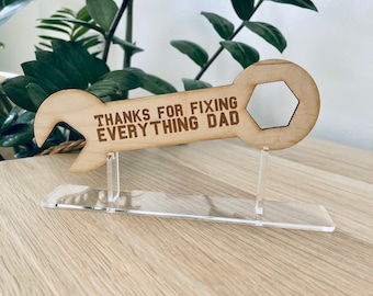 Thanks for Fixing Everything Dad Sign, Birthday present, Father's Day gift, Laser Cut Wooden Plaque with Acrylic Stand