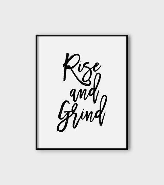 Rise And Grind Quote Print Black /& White