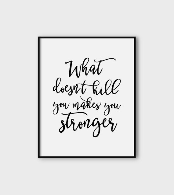 What Doesnt Kill You Makes You Stronger
