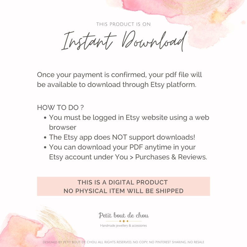 May include: A pink and gold graphic with the text "This product is on Instant Download". The text explains that once payment is confirmed, the PDF file will be available to download through the Etsy platform. The graphic also includes instructions on how to download the file, stating that the Etsy app does not support downloads. The graphic concludes with the text "This is a digital product. No physical item will be shipped."