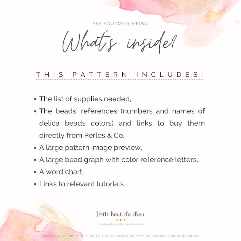 May include: A pink and white watercolor background with the text "What's inside?" and a list of what is included in a beading pattern. The list includes: the list of supplies needed, the beads' references, a large pattern image preview, a large bead graph, a word chart, and links to relevant tutorials.