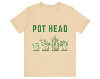 Pot Head House Plant Tee, Plant Lady Shirt, Plant Lover Shirt, Crazy Plant Lady Tee, Pot Head Shirt, Plant Lover Gift, Houseplant Pun Shirt