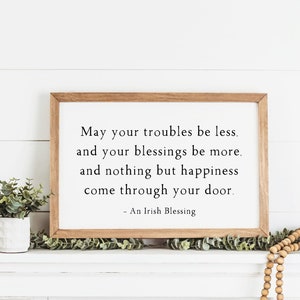 May Your Troubles Be Less And Your Blessings Be More And Nothing But Happiness Come Through Your Door | Irish Blessing St.Patricks Day Decor