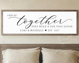 And So Together They Built A Life They Loved Sign, Personalized Wedding Date, Wedding Gift, Above Bed Master Bedroom Decor