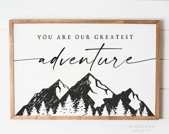 You are Our Greatest Adventure Mountains Sign