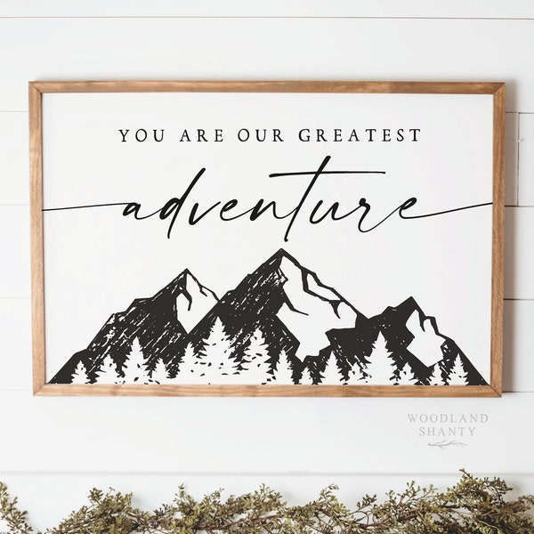 You are Our Greatest Adventure Mountains Sign