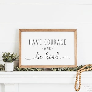 Have Courage and Be Kind Sign