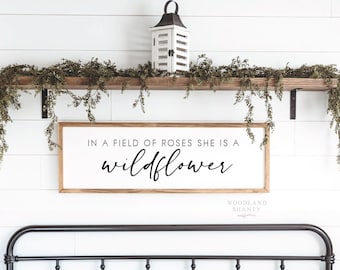 In a Field of Roses She is a Wildflower Sign