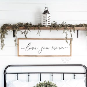 Love You More Sign | Above Bed Sign | Valentine's Day Gift for Her