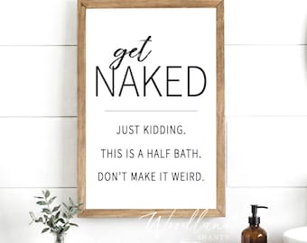 Get Naked Just Kidding This is a Half Bath Sign, Funny Bathroom Wall Art, Farmhouse Style Framed Bathroom Sign