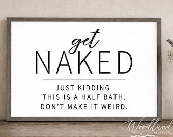 Get Naked Just Kidding This is a Half Bath Sign, Funny Bathroom Wall Art, Farmhouse Style Framed Bathroom Sign