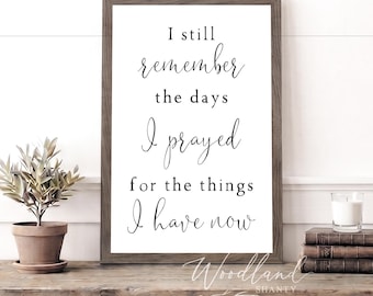 I Still Remember the Days I Prayed For the Things I Have Now Framed Sign, Framed Collage Wall Decor