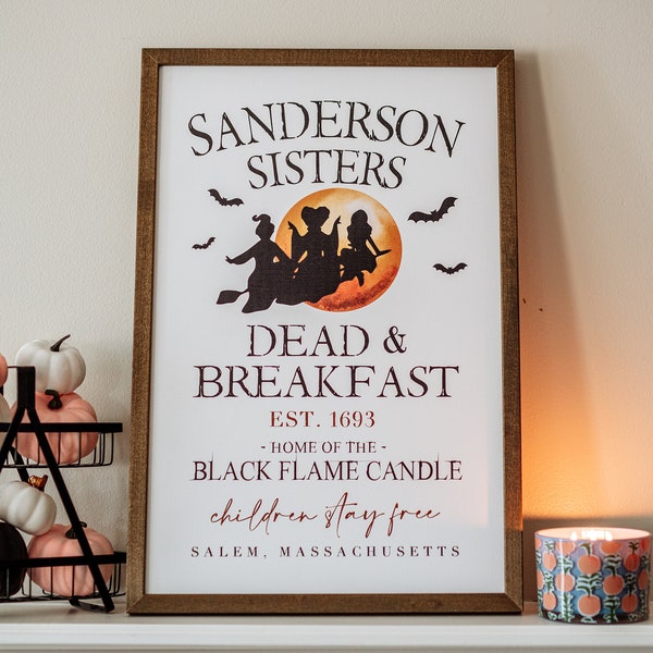 The Original Sanderson Sisters Dead and Breakfast Sign, Fall Halloween Decor Sign, Fall Farmhouse Mantle Decor | Halloween Mantle Decor