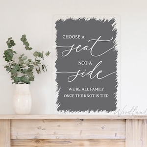 Choose A Seat, Not A Side, We&#39;re All Family Once the Knot is Tied, Brushed Acrylic Wedding sign