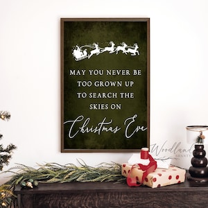 May You Never Be Too Grown Up To Search The Skies On Christmas Eve, Christmas Wall Decor, Believe in Santa Sign, Reindeer Sign, Christmas