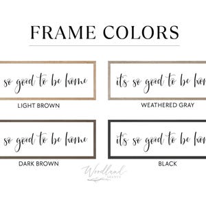 May include: A display of framed wall art with the phrase "it's so good to be home" in elegant script. The frames are available in light brown, weathered gray, dark brown, and black, showcasing a variety of home decor options.