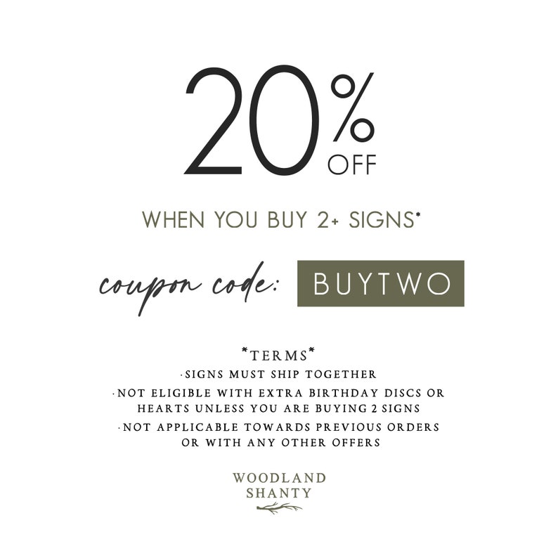 May include: White background with the text "20% OFF" in large black font. Below, it reads "WHEN YOU BUY 2+ SIGNS" and "coupon code: BUYTWO". Additional text details terms and conditions, and the Woodland Shanty logo.