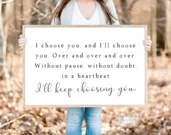 I Choose You And I'll Choose You Over and Over and Over I'll Keep Choosing You Sign | Farmhouse Style Sign Master Bedroom Above Bed Sign