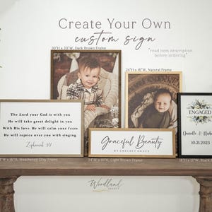 May include: A display of custom signs with various frames. The signs include baby photos, inspirational quotes, and an engagement announcement. Frames are dark brown, natural, weathered gray, light brown, and black. The largest sign is 30" x 20".