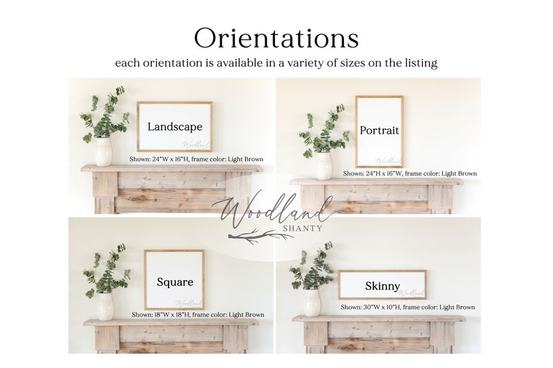 May include: Image showcasing four framed art orientations: Landscape (24"W x 16"H), Portrait (24"H x 16"W), Square (18"W x 18"H), and Skinny (30"W x 10"H). Each frame is light brown. The text "Orientations" and "Woodland Shanty" are also visible.