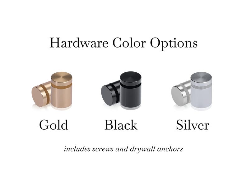 May include: Image showing hardware color options: gold, black, and silver. Each color option is represented by two cylindrical standoffs. The text includes "Hardware Color Options" and "includes screws and drywall anchors."