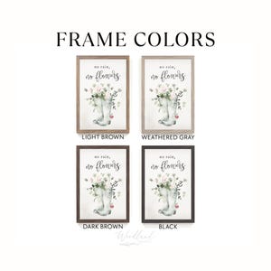 May include: Four framed art prints with the text "no rain, no flowers" and a watercolor image of a rain boot filled with flowers. The frames are light brown, weathered gray, dark brown, and black.