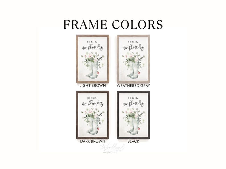 May include: Four framed art prints with the text "no rain, no flowers" and a watercolor image of a rain boot filled with flowers. The frames are light brown, weathered gray, dark brown, and black.