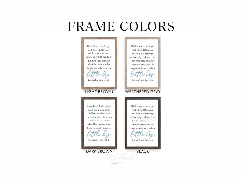 May include: Four framed prints with the text "Hold him a little longer" in a teal font. The frames are light brown, weathered gray, dark brown, and black. The text "FRAME COLORS" is at the top.