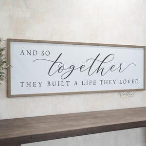 And So Together They Built a Life They Loved Sign, New Home Gift, Wedding Gift, Master Bedroom Sign Wall Decor Over Bed, Anniversary Gift