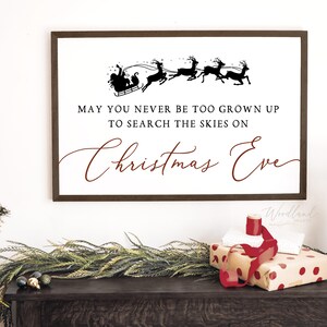 May You Never Be Too Grown Up to Search the Skies Christmas Eve Sign, Farmhouse Christmas Decor Sign, Santa Reindeer Christmas Decor Gift