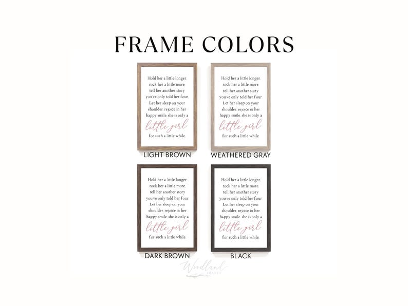 May include: Four framed prints with the text "Hold her a little longer" in a cursive font. The frames are light brown, weathered gray, dark brown, and black. The text "little girl" is in a pink script font.