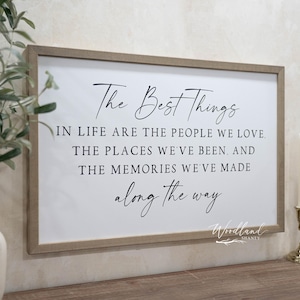 The Best Things in Life Sign | The Best things in life are the people we love, the places we&#39;ve been and the memories made along the way