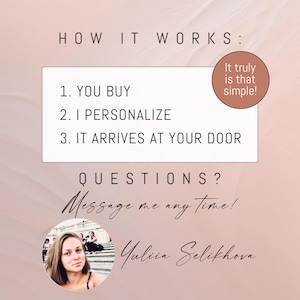 May include: A graphic with text that reads "HOW IT WORKS: 1. YOU BUY 2. I PERSONALIZE 3. IT ARRIVES AT YOUR DOOR." A circular graphic says "It truly is that simple!" The text "QUESTIONS? Message me any time!" is also included.