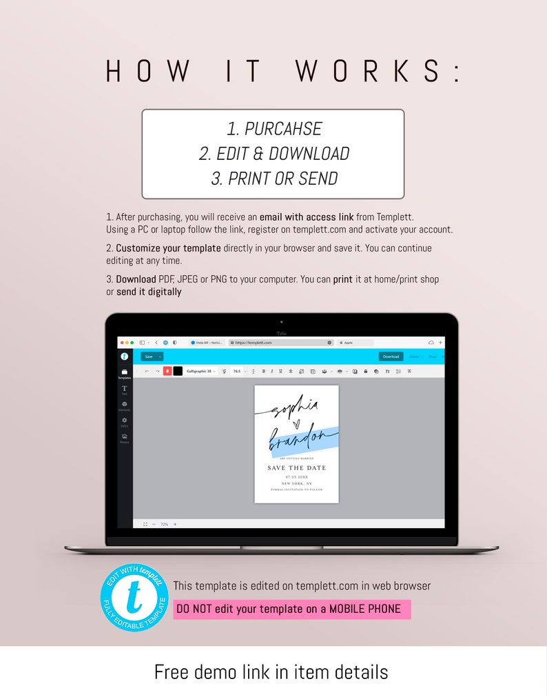 May include: A laptop screen shows a template for a save the date card with the text "sophia & brandon" in black script font. The text "Save the Date" is in a sans-serif font. The template is being edited on the website templett.com. The text "This template is edited on templett.com in web browser. DO NOT edit your template on a MOBILE PHONE" is displayed below the laptop screen.