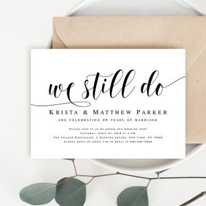 May include: A white wedding anniversary invitation with black text. The invitation reads "we still do" in a cursive font. Krista & Matthew Parker are celebrating 30 years of marriage. Please join us as we renew our wedding vows Saturday, April 21, 2018 at 3 PM. The Village Restaurant, 2 Hanover Square, New York, NY 10004. Kindly reply by 7th April to Sonia at 000-000-0000.