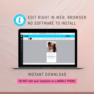 May include: A laptop computer screen displaying a website with a wedding invitation template. The template features a photo of a couple and the text "Save the Date". The text "EDIT RIGHT IN WEB BROWSER NO SOFTWARE TO INSTALL" is displayed above the laptop. The text "INSTANT DOWNLOAD" is displayed below the laptop. The text "DO NOT edit your template on a MOBILE PHONE" is displayed below the laptop.