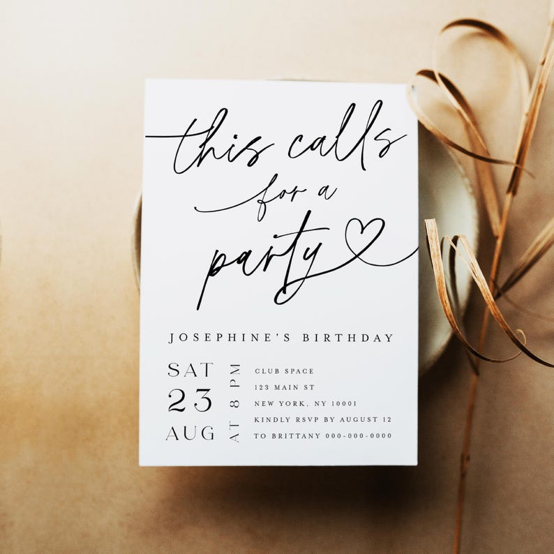 May include: A white invitation card with black script that reads "this calls for a party" with a heart symbol. The card includes details for Josephine's birthday, including the date, time, location, and RSVP information.