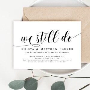 May include: A white wedding anniversary invitation with black text. The invitation reads "we still do" in a cursive font. Krista & Matthew Parker are celebrating 30 years of marriage. Please join us as we renew our wedding vows Saturday, April 21, 2018 at 3 PM. The Village Restaurant, 2 Hanover Square, New York, NY 10004. Kindly reply by 7th April to Sonia at 000-000-0000.