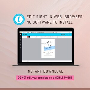 May include: A laptop screen displaying a website with a save the date card template. The template is for a wedding and features the names "sophia" and "brandon" in black script font with a blue and white accent. The text "Save the Date" is in black font. The text "EDIT RIGHT IN WEB BROWSER NO SOFTWARE TO INSTALL" is displayed above the laptop screen. The text "INSTANT DOWNLOAD" is displayed below the laptop screen. The text "DO NOT edit your template on a MOBILE PHONE" is displayed below the laptop screen. The text "Free demo link in the description/item details" is displayed below the laptop screen.
