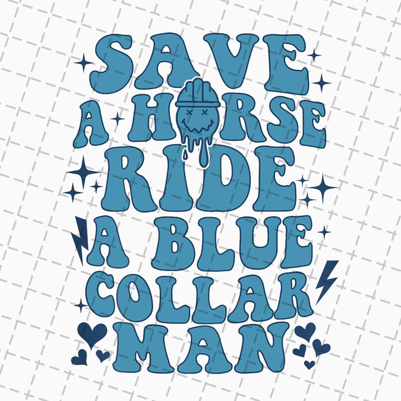 Save A Horse Ride A Blue Collar Man Png Digital Download Etsy