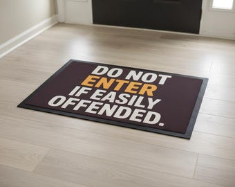 Do Not Enter If Easily Offended 60x40cm Welcome Mat – Funny and Sarcastic Floor Mat – Novelty Housewarming Gift – Non Slip Rubber Backing