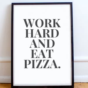 Pizza Lover Poster / Foodie Poster / Work hard and eat pizza / Food Lover Gift / Foodie Present / Funny Poster / Pizza Present