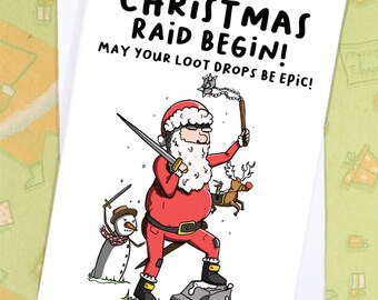 May include: A white Christmas greeting card with the text "LET THE CHRISTMAS RAID BEGIN! MAY YOUR LOOT DROPS BE EPIC!" features a cartoon Santa Claus holding a sword and a mace. A snowman and reindeer are also illustrated.